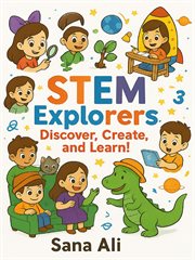 STEM Explorers : Discover, Create, And Learn! cover image