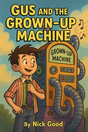 Gus and the Grown-Up Machine cover image