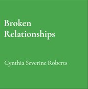 Broken Relationships : The Road To Healing cover image