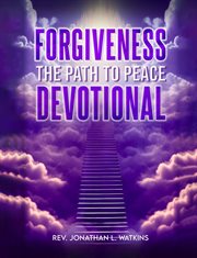 Forgiveness the Path to Peace cover image