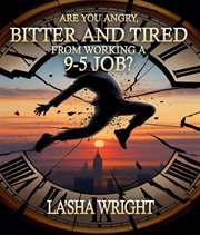 Are You Angry, Bitter, and Tired From Working a 9-5 Job? cover image