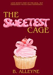 The Sweetest Cage cover image