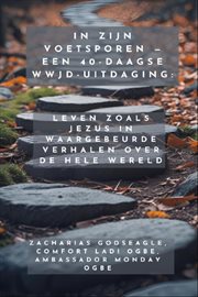 In Zijn Voetsporen - Een 40-daagse WWJD-uitdaging - Leven zoals Jezus in waargebeurde verhalen over cover image