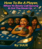 How to Be a Player, When Yo Booty Call Sprung & Got the Hook Up cover image