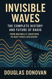 Invisible Waves : The Complete History And Future Of Radio cover image