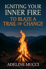 Igniting Your Inner Fire to Blaze a Trail of Change cover image
