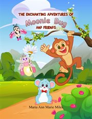 The Enchanting Adventures of Moonie Bug and Friends cover image