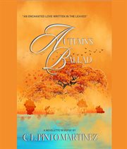 Autumn's Ballad : An Enchanted Love Written In The Leaves cover image