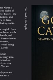The Golden Cat Sigils : Drawing Power In Bastet's Name cover image