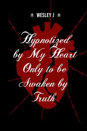 Hypnotized by My Heart Only to Be Awaken by Truth cover image