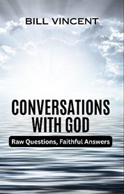 Conversations With God : Raw Questions, Faithful Answers cover image
