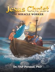 Jesus Christ : The Miracle Worker cover image