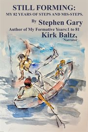 Still Forming : My 82 Years Of Steps And Mis-steps cover image