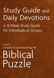 Study Guide and Daily Devotions : A 12-week Study Guide For Individuals Or Groups Based On A Guide To Understanding The Biblical Puzzl cover image