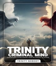 Trinity Criminal Mind : From Beggar To Millionaire, From Millionaire To Beggar cover image