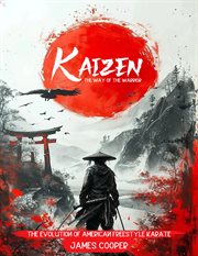 Kaizen: The Way of the Warrior : The Evolution Of American Freestyle Karate cover image