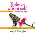 Believe in Yourself Features Bonus Book : Riches Are Your Right cover image