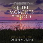 Quiet Moments With God : Bonus Book: How to Use the Power of Prayer cover image