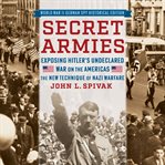 Secret Armies: Exposing Hitler's Undeclared War on the Americas cover image