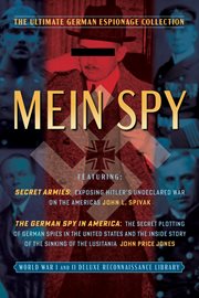 Mein Spy: The Ultimate German Espionage Collection : Featuring Secret Armies and the German Spy in America (world War I and Ii Deluxe Reconnaissance Libr cover image