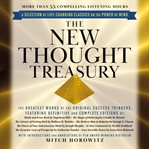 The New Thought Treasury (A Selection of Life-Changing Classics on the Power of Mind) cover image