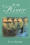 At the river : poems of love and laughter with God cover image