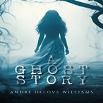 A Ghost Story cover image