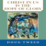 Christ in Us Is the Hope of Glory cover image