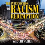 The Intersection of Racism & Redemption cover image