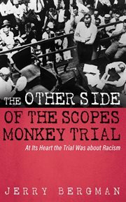 The Other Side of the Scopes Monkey Trial : At Its Heart the Trial Was about Racism cover image