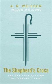The Shepherd's Cross : The Pastoral Calling in Community Life cover image