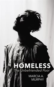 Homeless : The Unbefriended Poor cover image