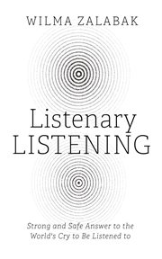 Listenary Listening : Strong and Safe Answer to the World's Cry to Be Listened to cover image