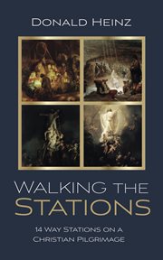 Walking the Stations : 14 Way Stations on a Christian Pilgrimage cover image
