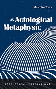 An actological metaphysic. Actological explorations cover image