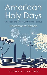 American Holy Days : The Heart and Soul of Our National Holidays cover image