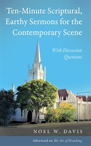 Ten-Minute Scriptural, Earthy Sermons for the Contemporary Scene : With Discussion Questions cover image