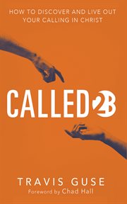 Called2B : How to Discover and Live Out Your Calling in Christ cover image
