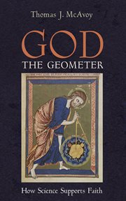 God the Geometer : How Science Supports Faith cover image