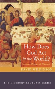How Does God Act in the World? : Science, Miracle, And Mission cover image