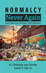 Normalcy Never Again : Racist-oppression and Today's Justice Movement cover image