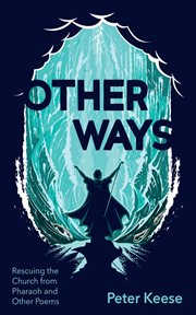 Other Ways : Rescuing the Church from Pharaoh and Other Poems cover image