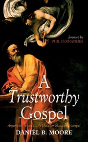 A Trustworthy Gospel : Arguments for an Early Date for Matthew's Gospel cover image