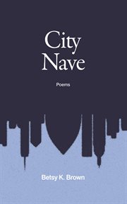 City Nave : Poems cover image