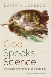 God Speaks Science : The Simple Chemistry of Life and Faith cover image