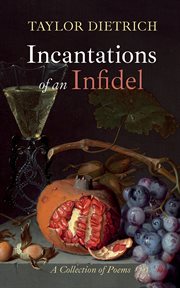 Incantations of an Infidel : A Collection of Poems cover image