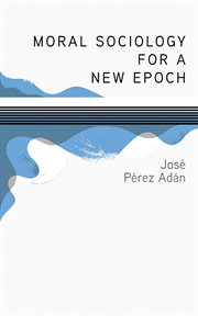 Moral Sociology for a New Epoch cover image