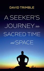 A Seeker's Journey Into Sacred Time and Space cover image