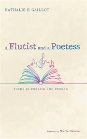 A Flutist and a Poetess : Poems In English And French cover image