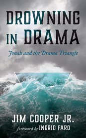 Drowning in Drama : Jonah And The Drama Triangle cover image